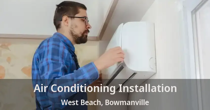 Air Conditioning Installation West Beach, Bowmanville - ON