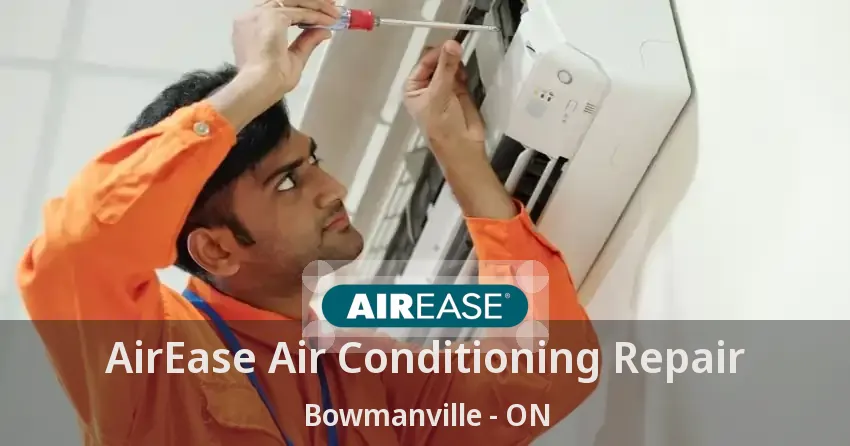 AirEase Air Conditioning Repair Bowmanville - ON