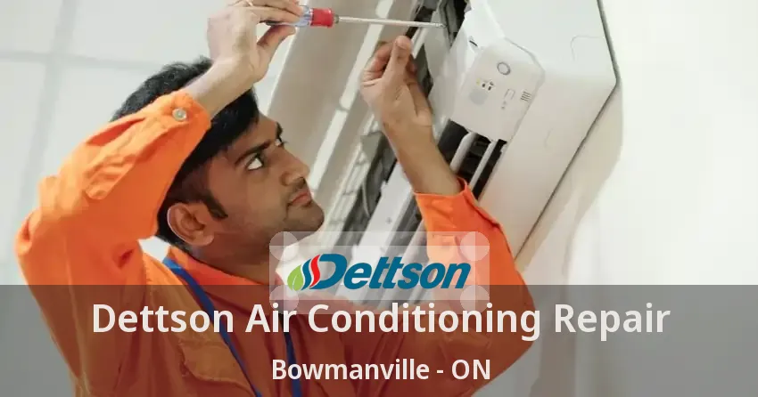 Dettson Air Conditioning Repair Bowmanville - ON
