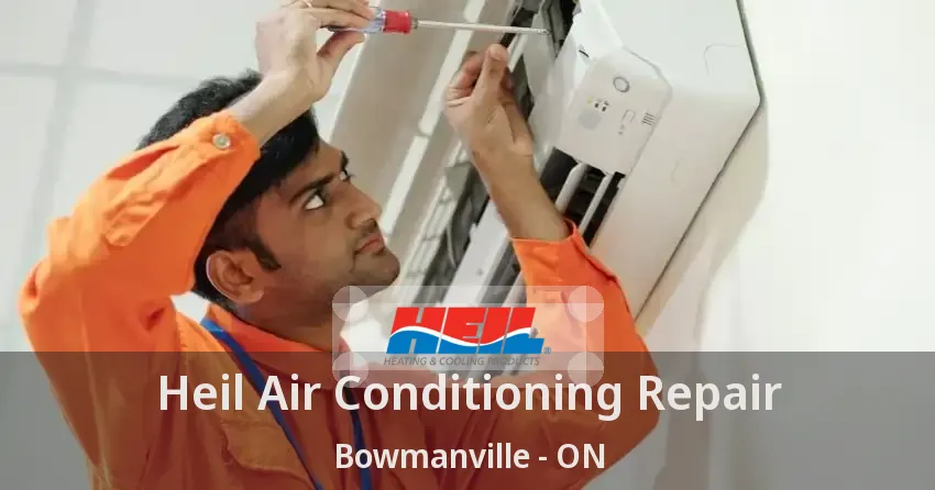Heil Air Conditioning Repair Bowmanville - ON
