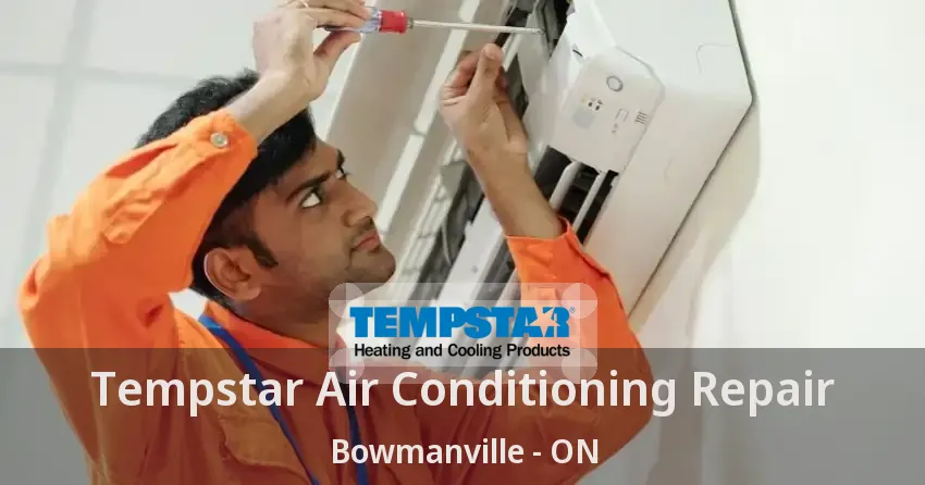 Tempstar Air Conditioning Repair Bowmanville - ON