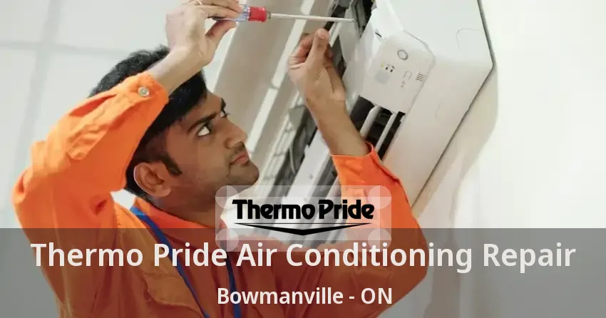 Thermo Pride Air Conditioning Repair Bowmanville - ON