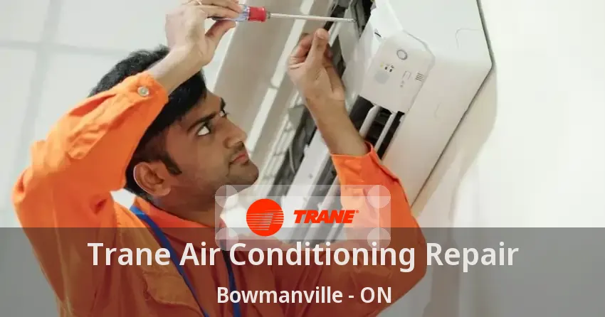 Trane Air Conditioning Repair Bowmanville - ON
