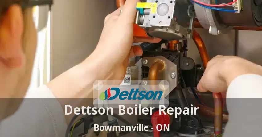 Dettson Boiler Repair Bowmanville - ON
