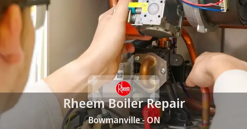 Rheem Boiler Repair Bowmanville - ON