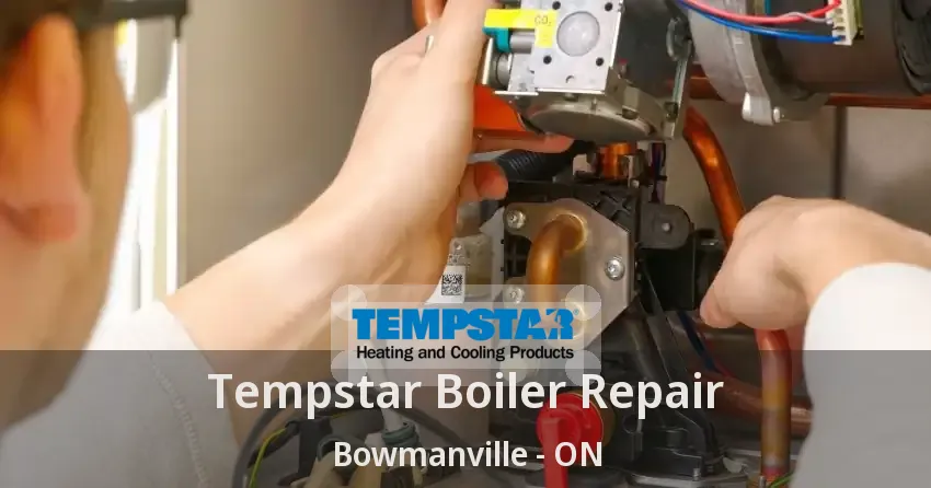 Tempstar Boiler Repair Bowmanville - ON