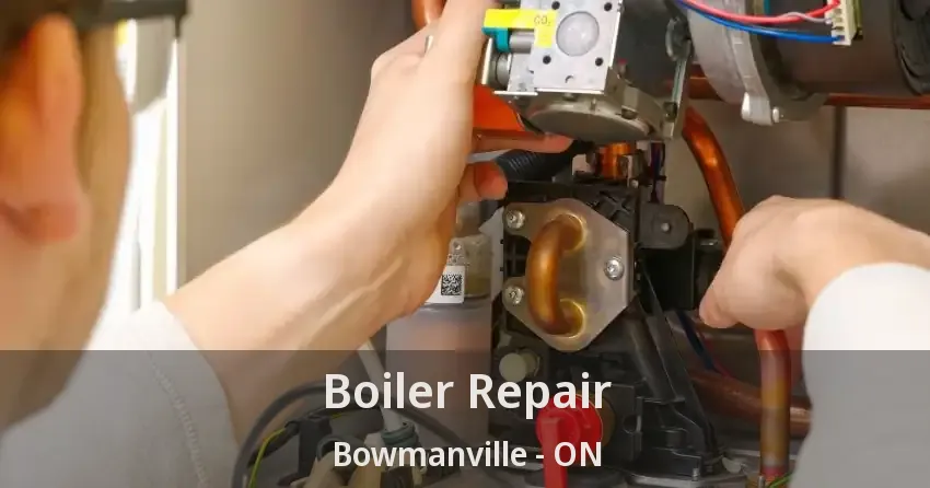 Boiler Repair Bowmanville - ON