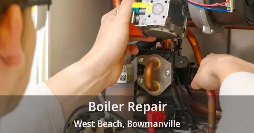 Boiler Repair West Beach, Bowmanville - ON