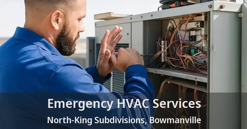 Emergency HVAC Services North-King Subdivisions, Bowmanville - ON