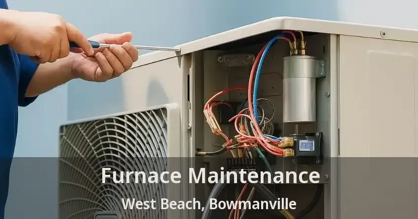 Furnace Maintenance West Beach, Bowmanville - ON