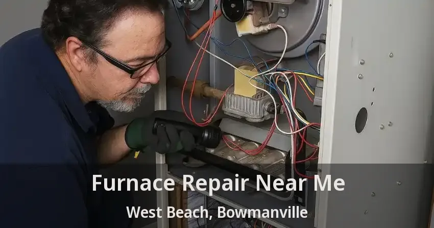 Furnace Repair Near Me West Beach, Bowmanville - ON