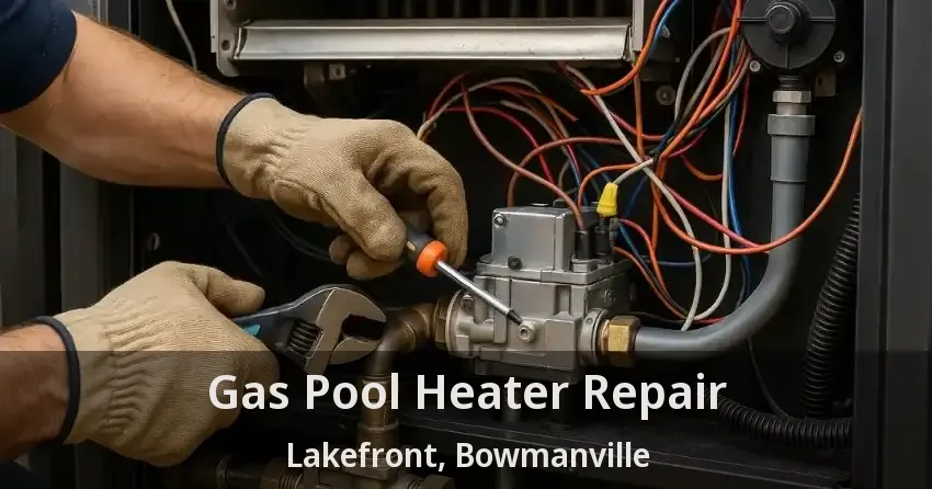 Gas Pool Heater Repair Lakefront, Bowmanville - ON