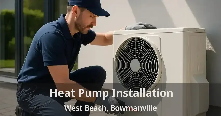 Heat Pump Installation West Beach, Bowmanville - ON