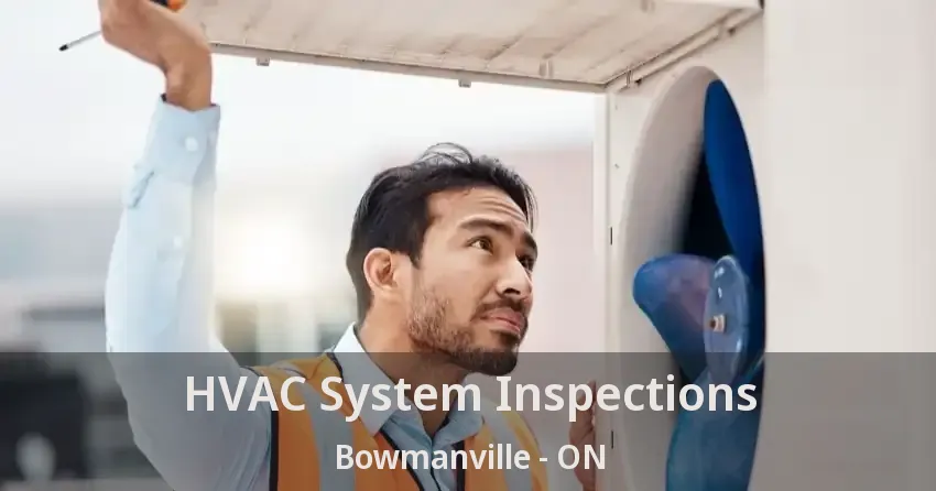 HVAC System Inspections Bowmanville - ON