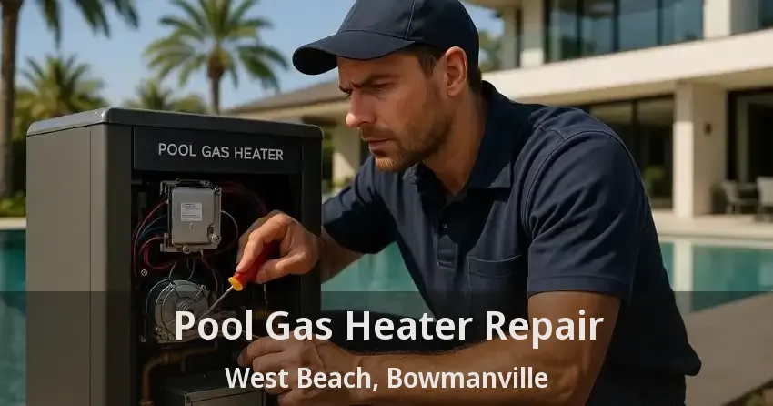 Pool Gas Heater Repair West Beach, Bowmanville - ON