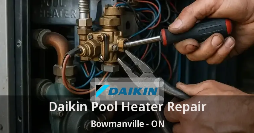 Daikin Pool Heater Repair Bowmanville - ON