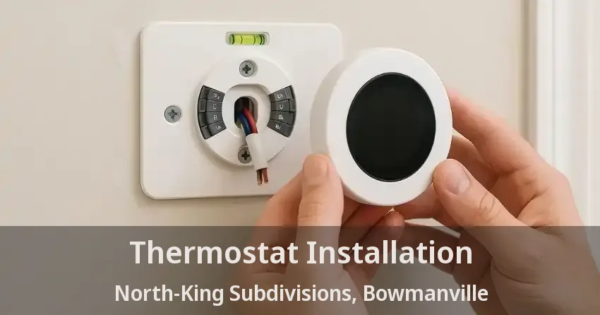 Thermostat Installation North-King Subdivisions, Bowmanville - ON
